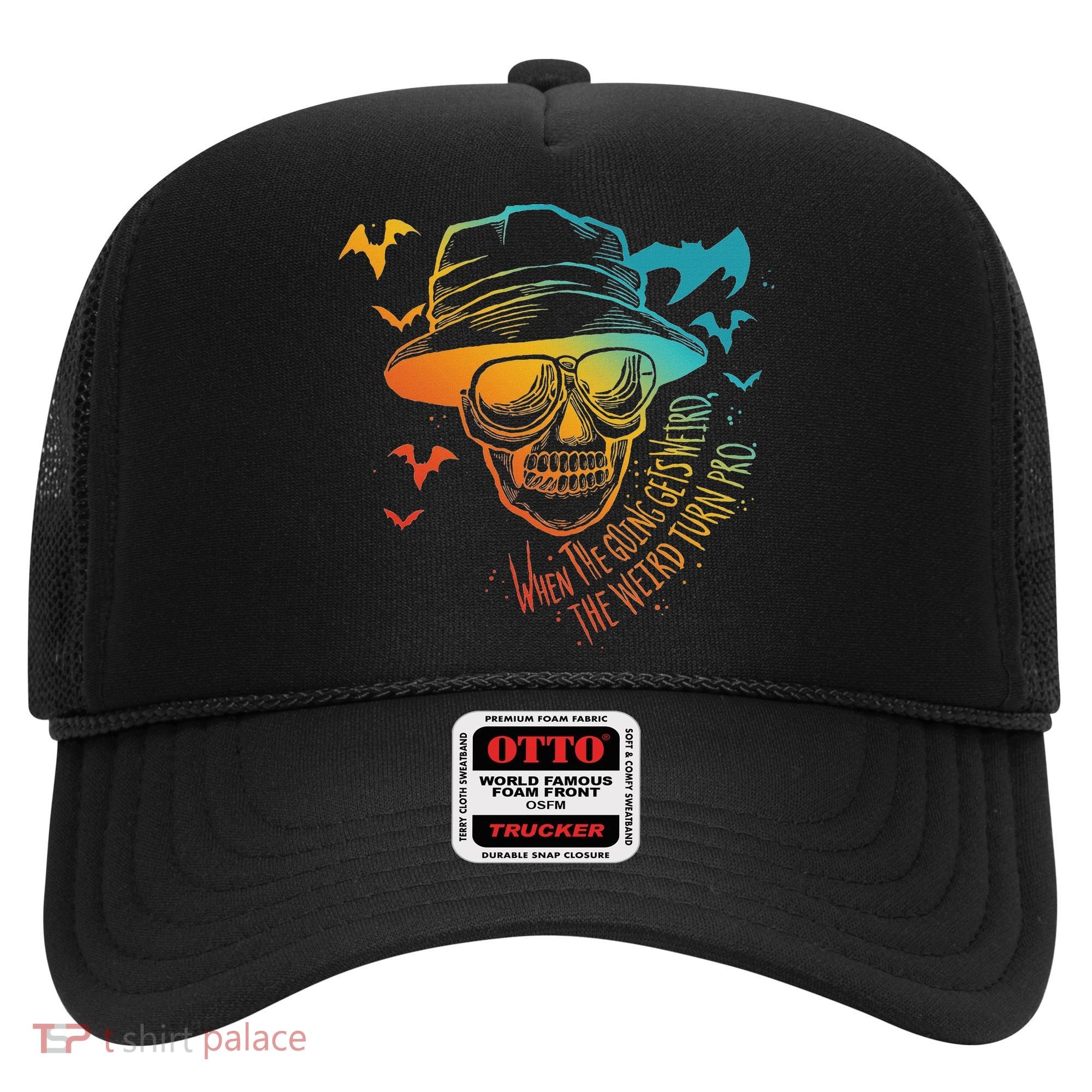 When The Going Gets Weird The Weird Turn Pro Hat