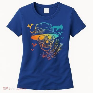 When The Going Gets Weird The Weird Turn Pro Women's T-Shirt
