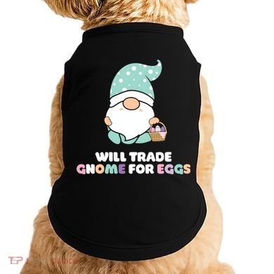 Will Trade Gnome For Easter Eggs Easter Day Gift Doggie Tank