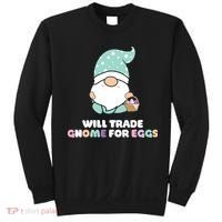 Will Trade Gnome For Easter Eggs Easter Day Gift Sweatshirt thumb 0