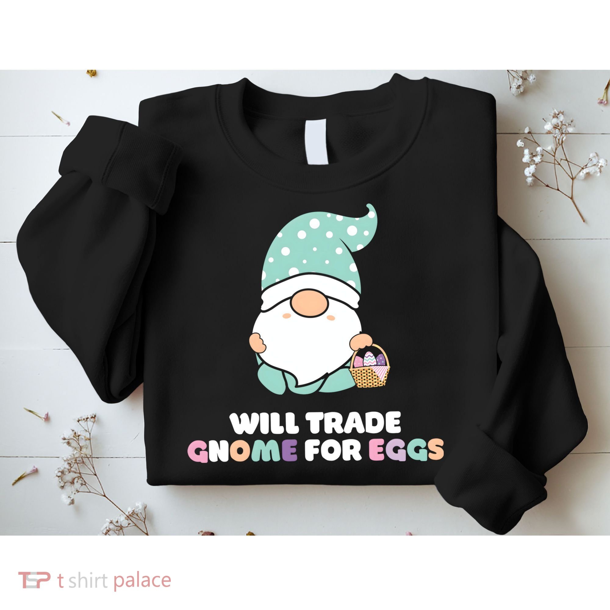 Will Trade Gnome For Easter Eggs Easter Day Gift Sweatshirt