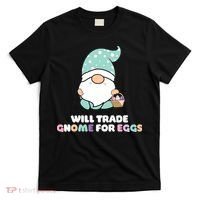 Will Trade Gnome For Easter Eggs Easter Day Gift T-Shirt thumb 0