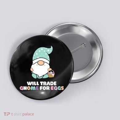 Will Trade Gnome For Easter Eggs Easter Day Gift Button