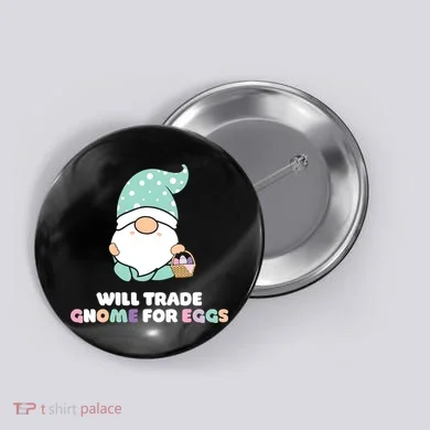 Will Trade Gnome For Easter Eggs Easter Day Gift Button