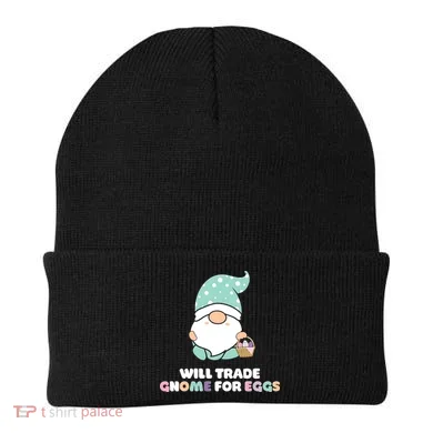 Will Trade Gnome For Easter Eggs Easter Day Gift Beanie