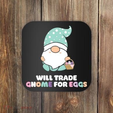 Will Trade Gnome For Easter Eggs Easter Day Gift Coaster