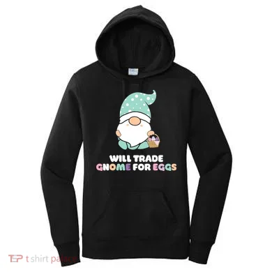 Will Trade Gnome For Easter Eggs Easter Day Gift Women's Hoodie