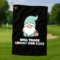 Will Trade Gnome For Easter Eggs Easter Day Gift Golf Towel thumb 1