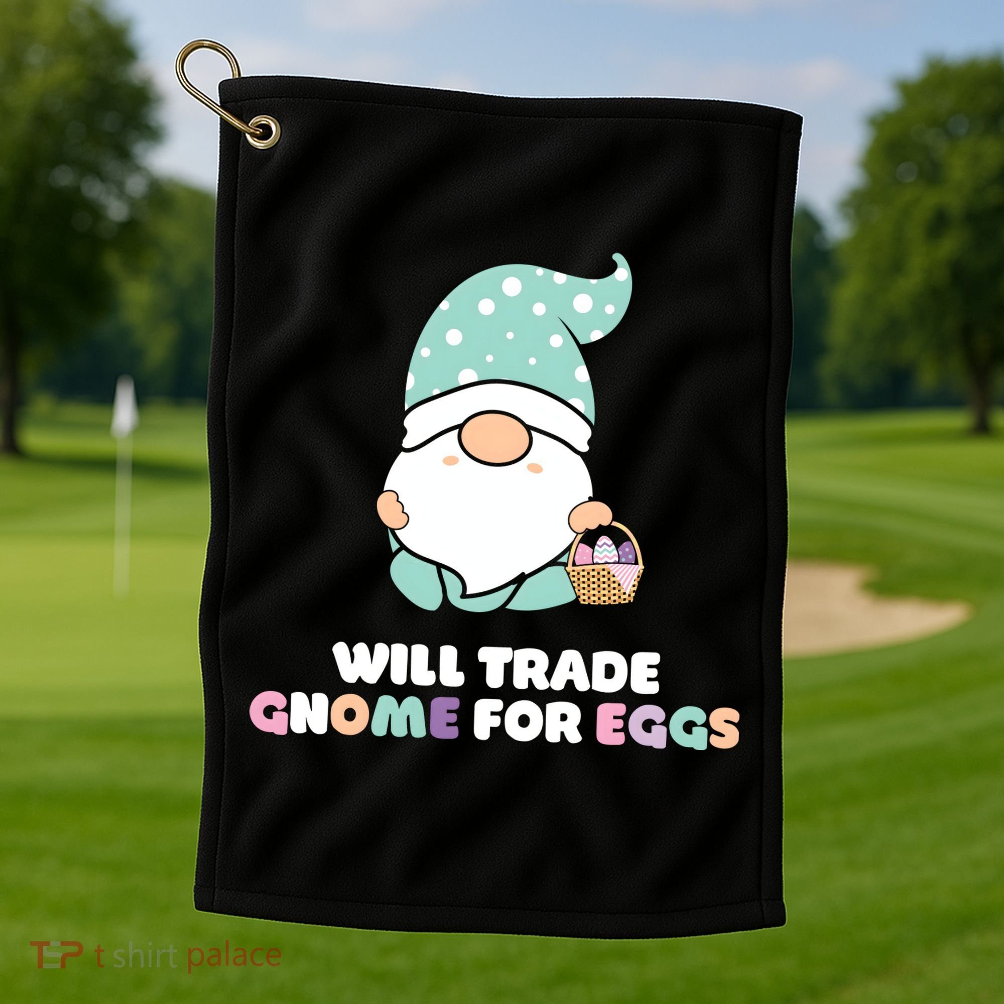 Will Trade Gnome For Easter Eggs Easter Day Gift Golf Towel