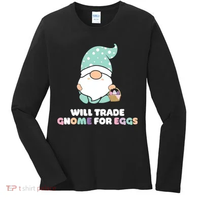 Will Trade Gnome For Easter Eggs Easter Day Gift Women's Long Sleeve Shirt