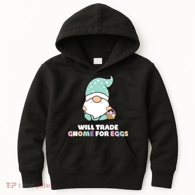 Will Trade Gnome For Easter Eggs Easter Day Gift Kids Hoodie