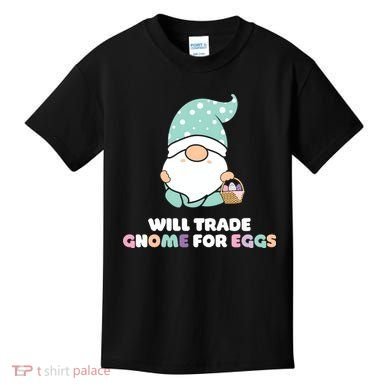 Will Trade Gnome For Easter Eggs Easter Day Gift Kids T-Shirt
