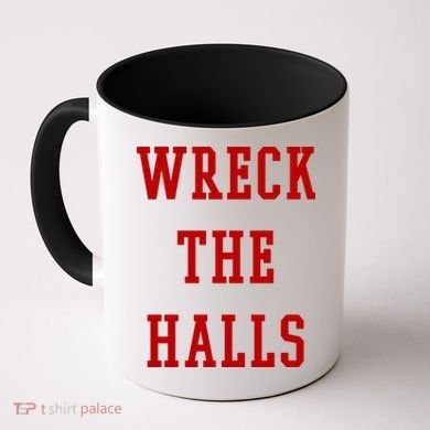 Wreck The Halls Christmas Holiday Coffee Mug