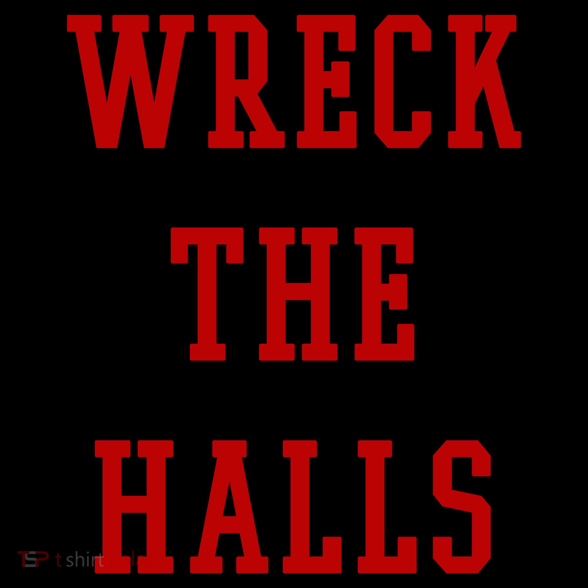 Wreck The Halls Christmas Holiday Coffee Mug