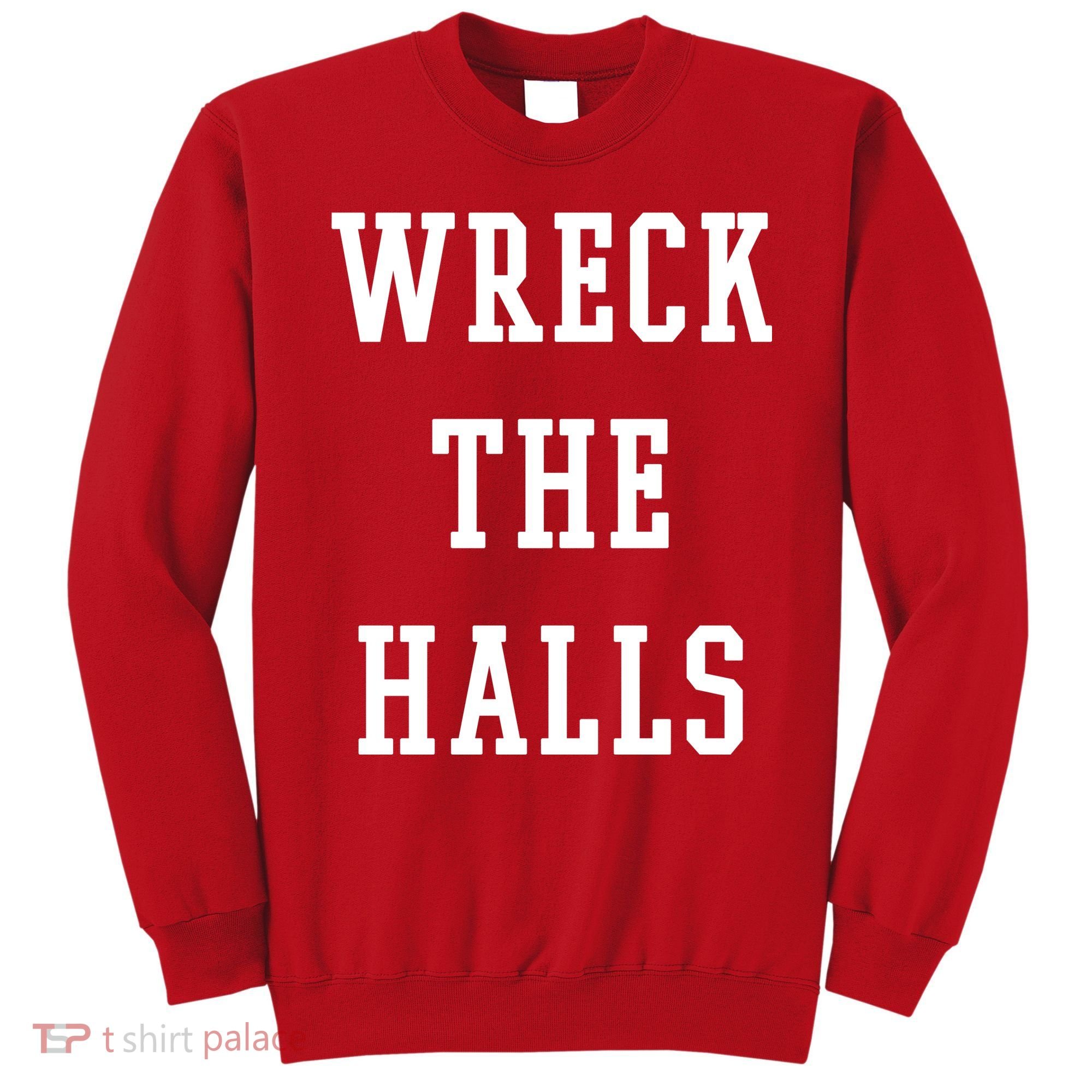 Wreck The Halls Christmas Holiday Sweatshirt