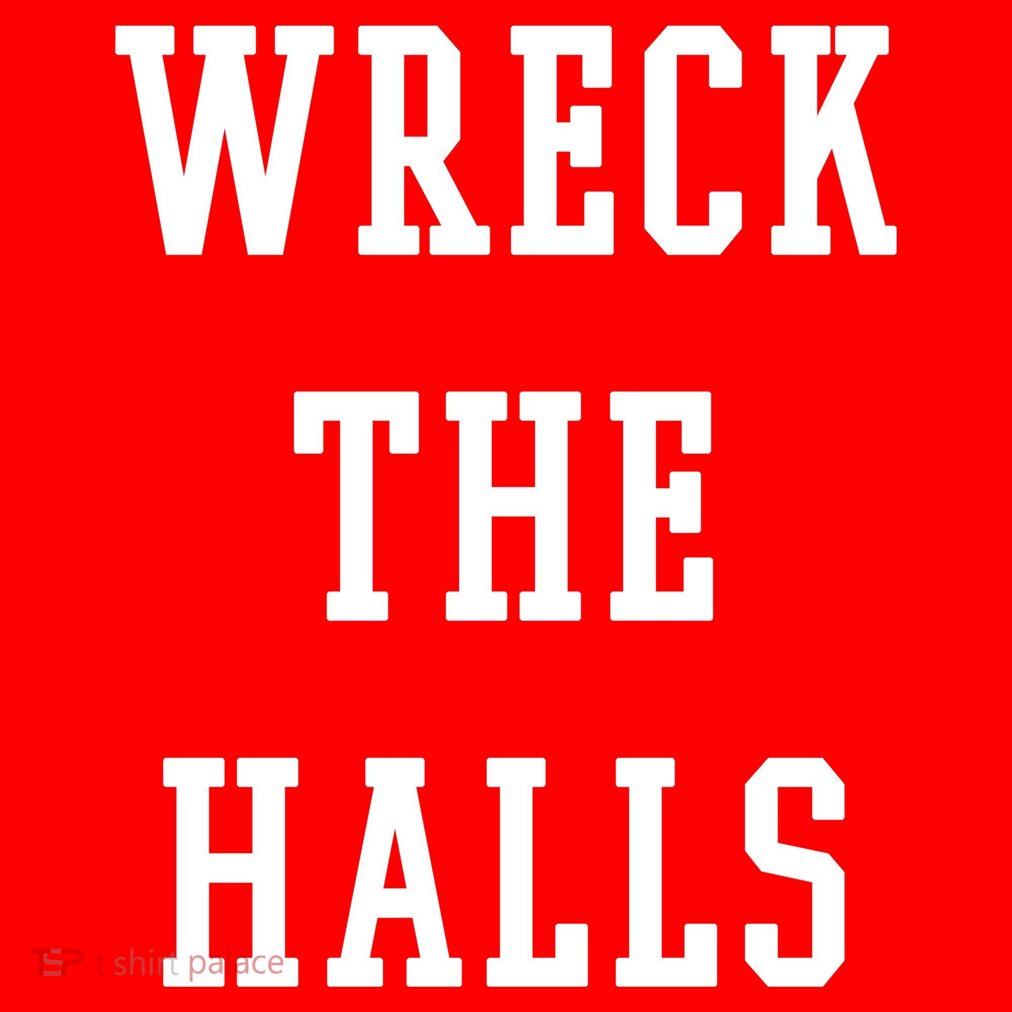 Wreck The Halls Christmas Holiday Sweatshirt
