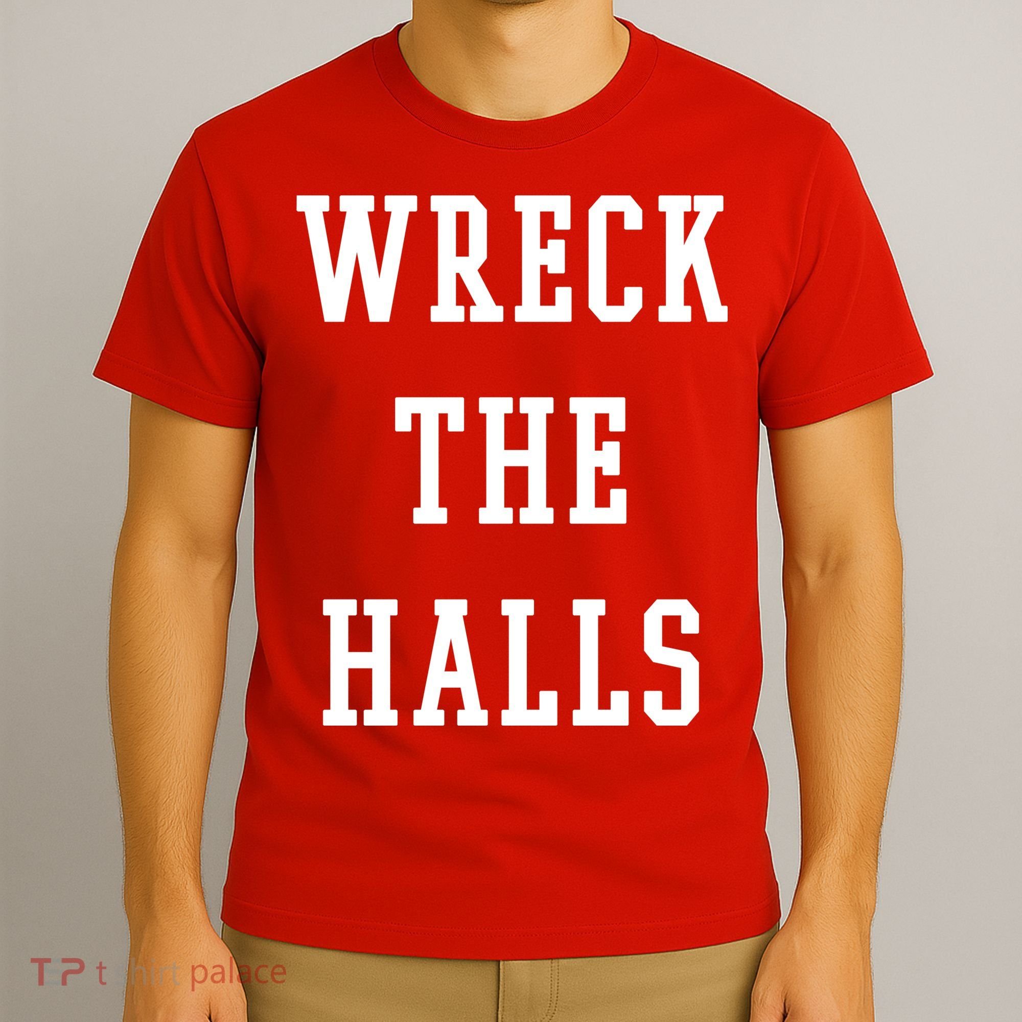 Wreck The Halls Christmas Holiday T-Shirt