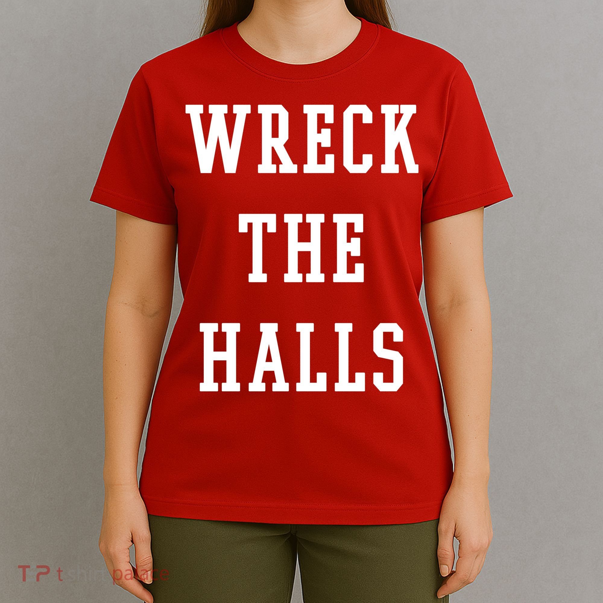 Wreck The Halls Christmas Holiday T-Shirt