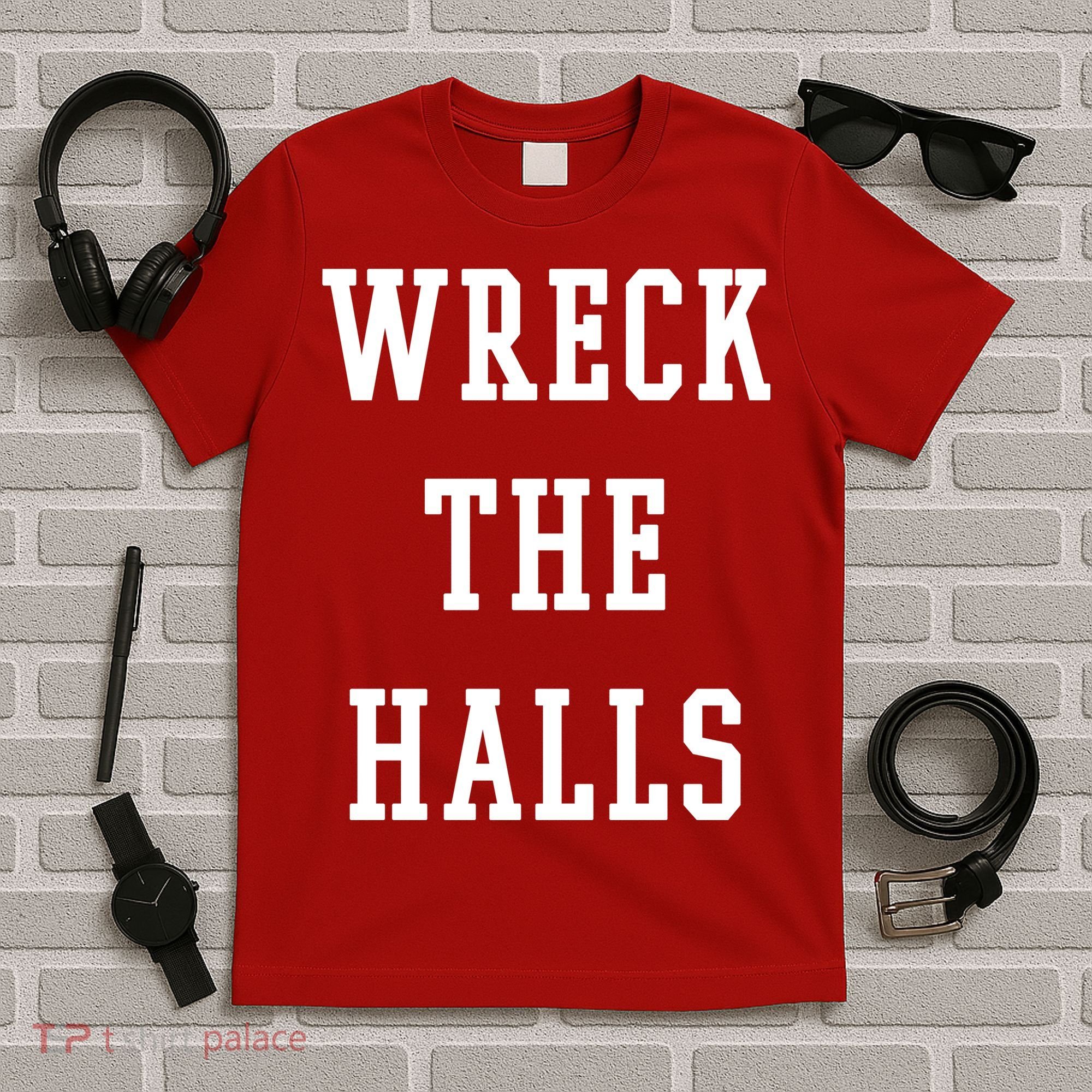 Wreck The Halls Christmas Holiday T-Shirt