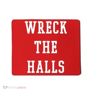 Wreck The Halls Christmas Holiday Mousepad