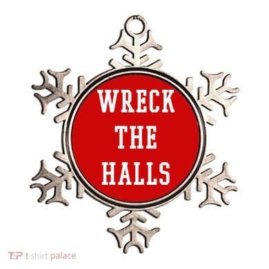 Wreck The Halls Christmas Holiday Ornament