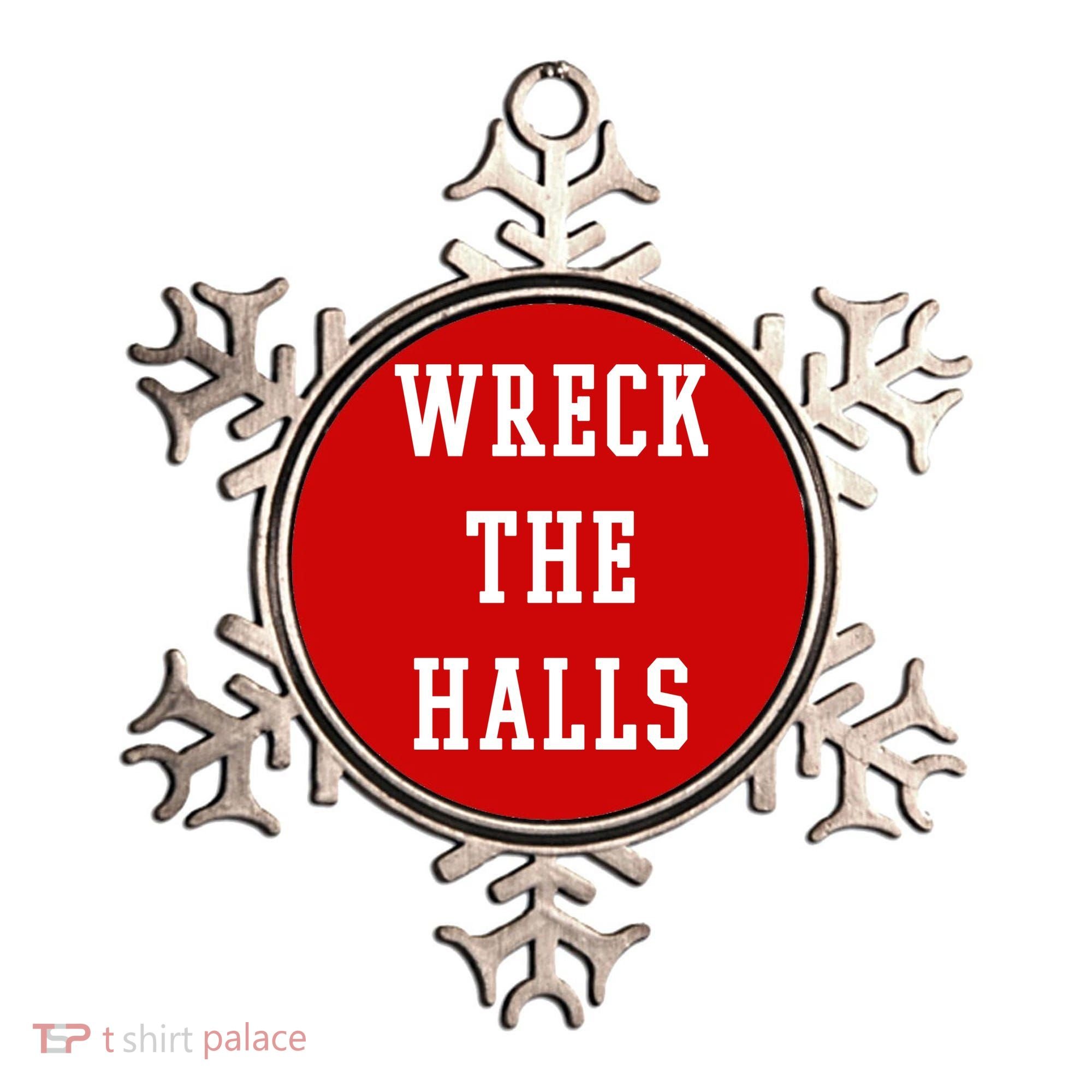Wreck The Halls Christmas Holiday Ornament