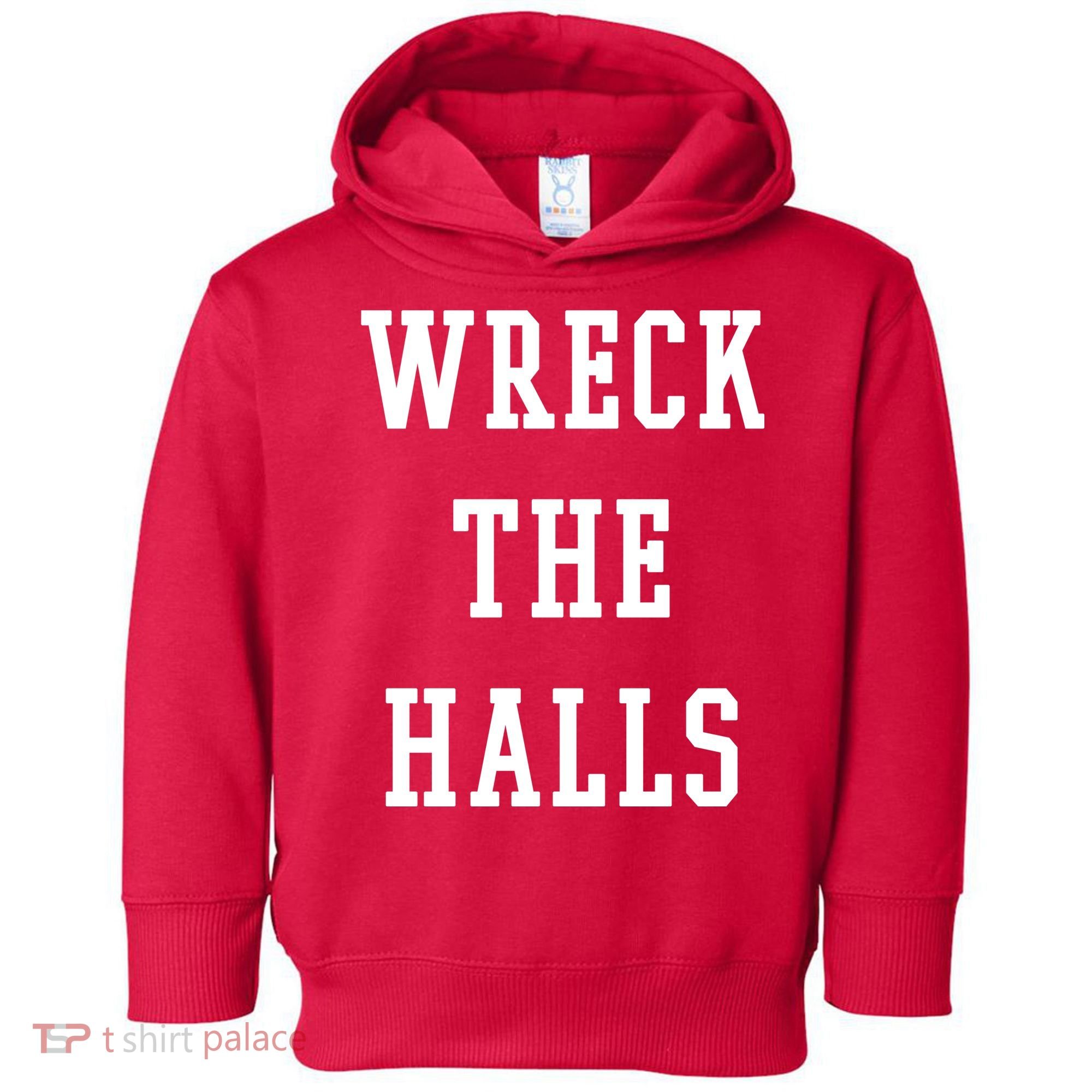 Wreck The Halls Christmas Holiday Toddler Hoodie