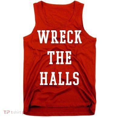 Wreck The Halls Christmas Holiday Tank Top