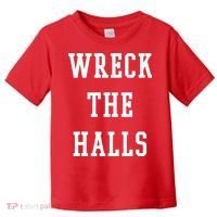 Wreck The Halls Christmas Holiday Toddler T-Shirt thumb 0
