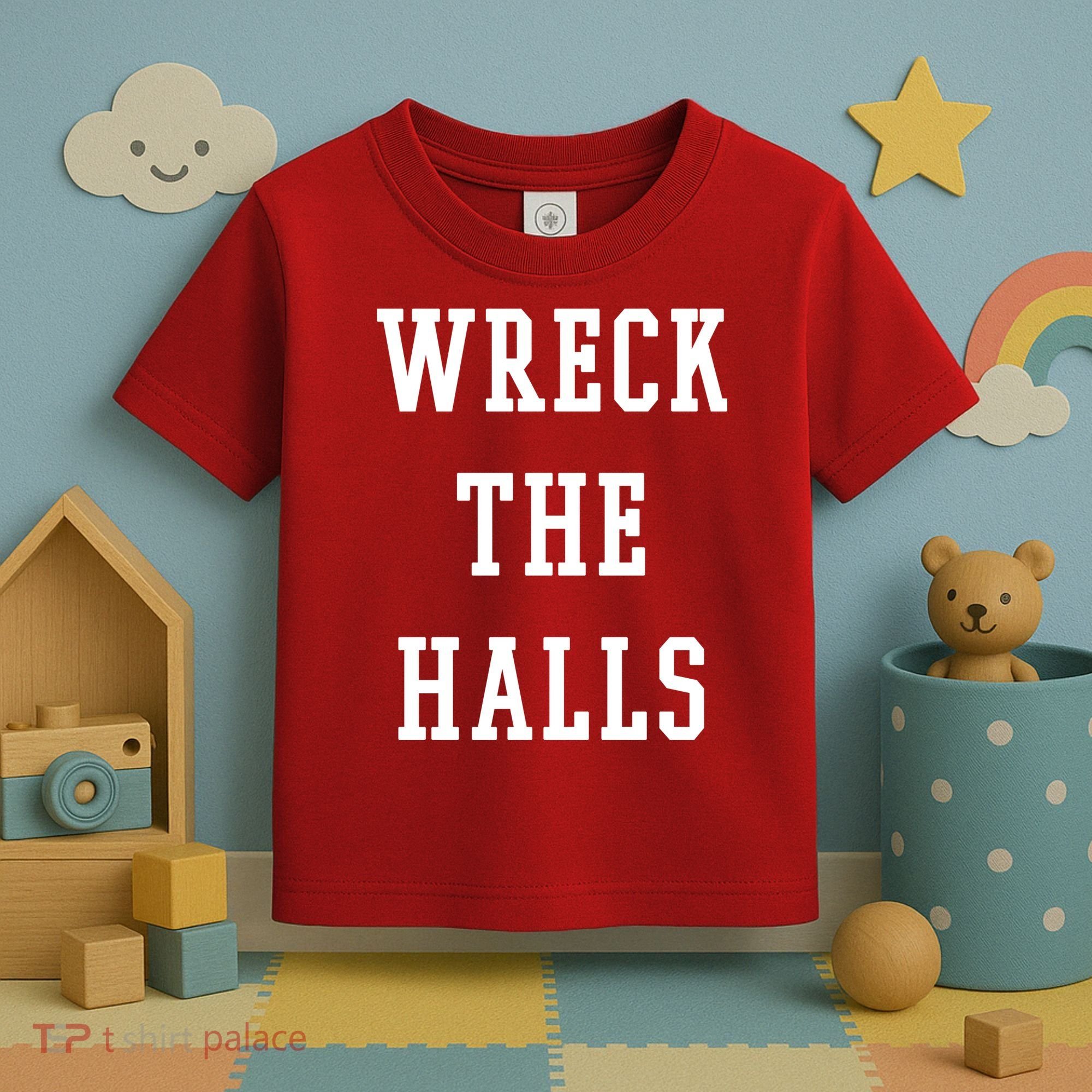 Wreck The Halls Christmas Holiday Toddler T-Shirt