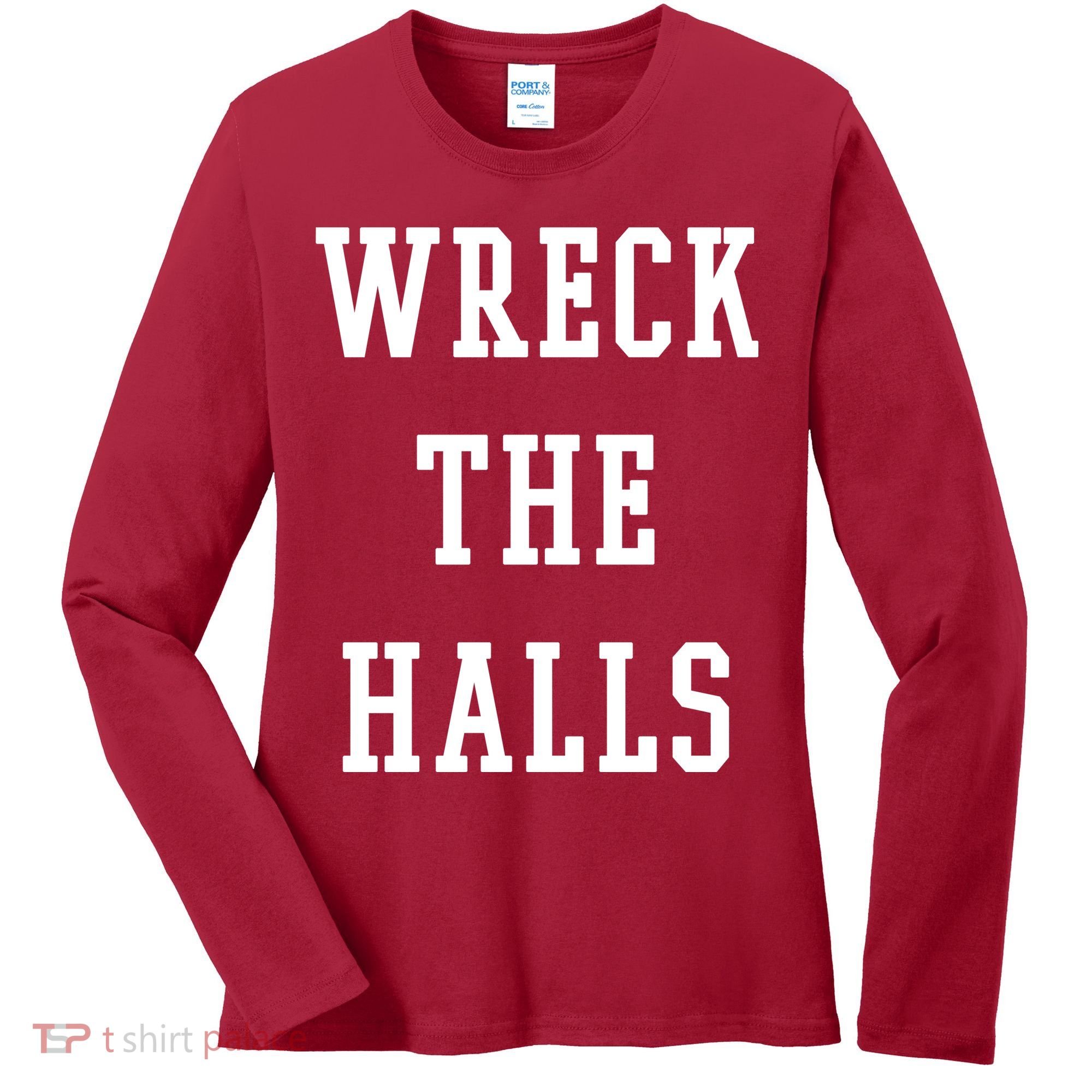 Wreck The Halls Christmas Holiday Women's Long Sleeve Shirt