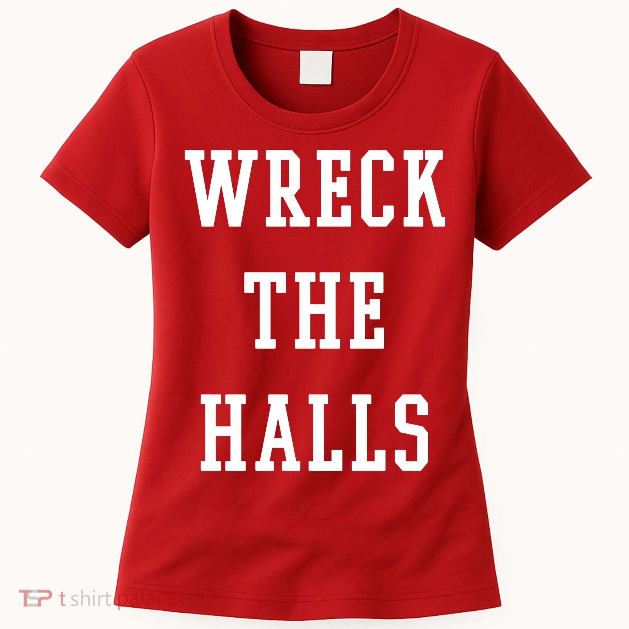 Wreck The Halls Christmas Holiday Women's T-Shirt