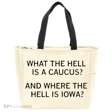 What The Hell Is A Caucus And Where The Hell Is Iowa Tote Bag