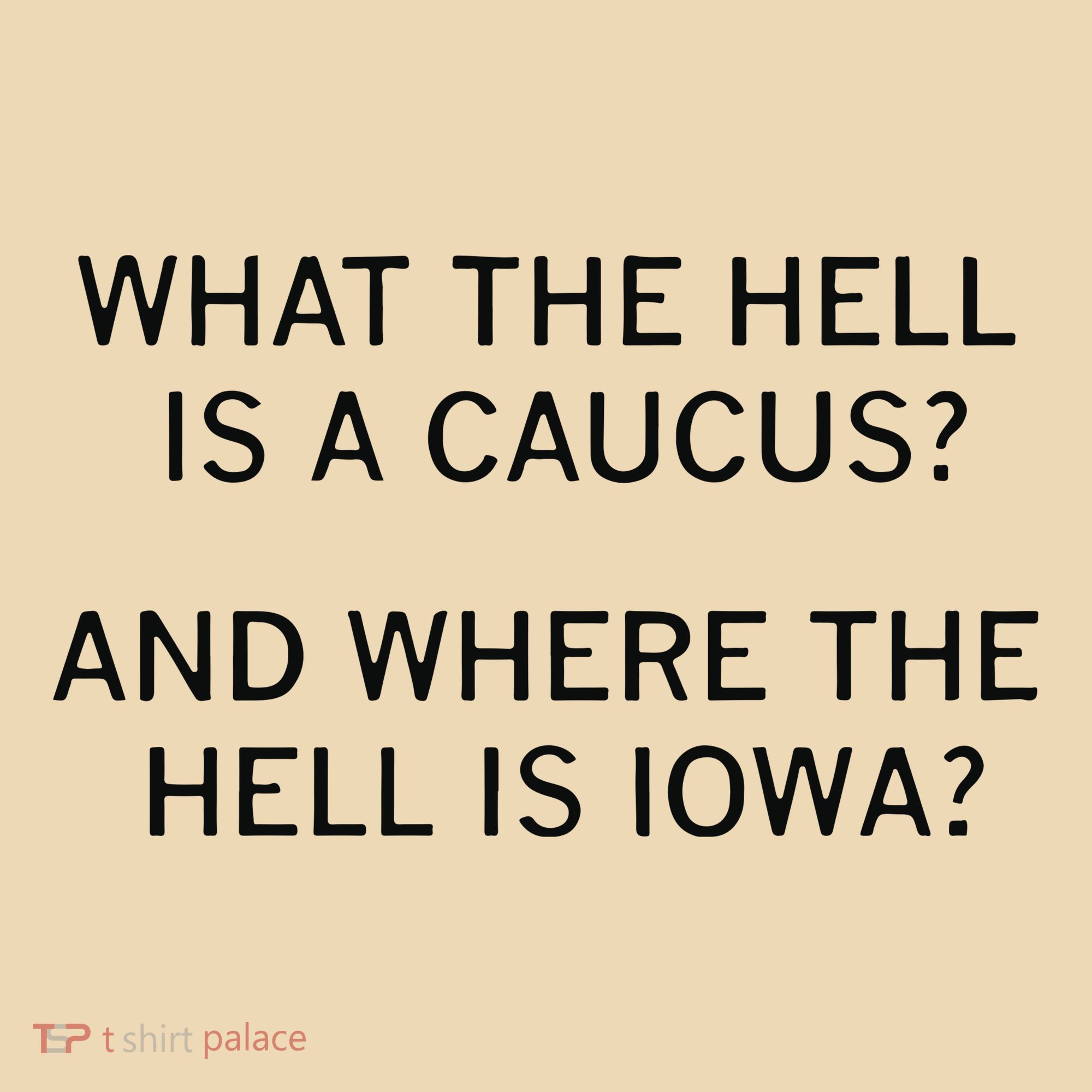 What The Hell Is A Caucus And Where The Hell Is Iowa Tote Bag