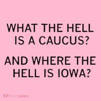 What The Hell Is A Caucus And Where The Hell Is Iowa Coaster thumb 2