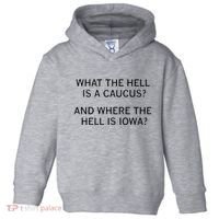 What The Hell Is A Caucus And Where The Hell Is Iowa Toddler Hoodie thumb 0