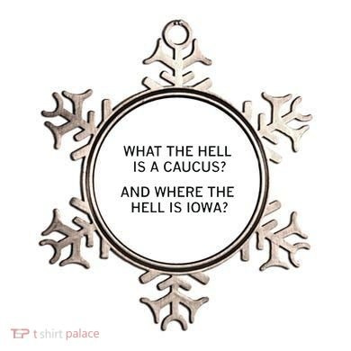 What The Hell Is A Caucus And Where The Hell Is Iowa Ornament