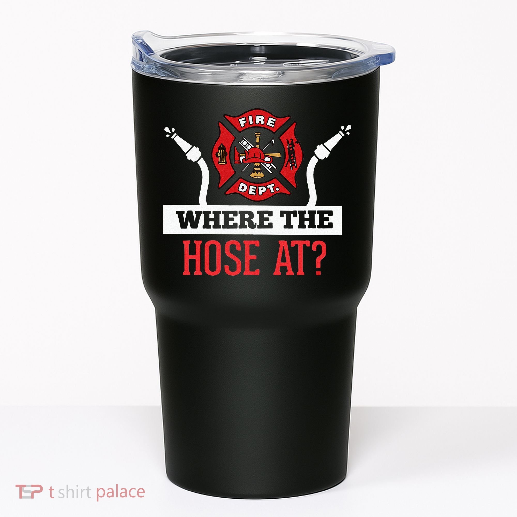 Where The Hose At Funny Firefighter Tumbler