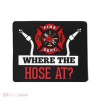Where The Hose At Funny Firefighter Mousepad thumb 0