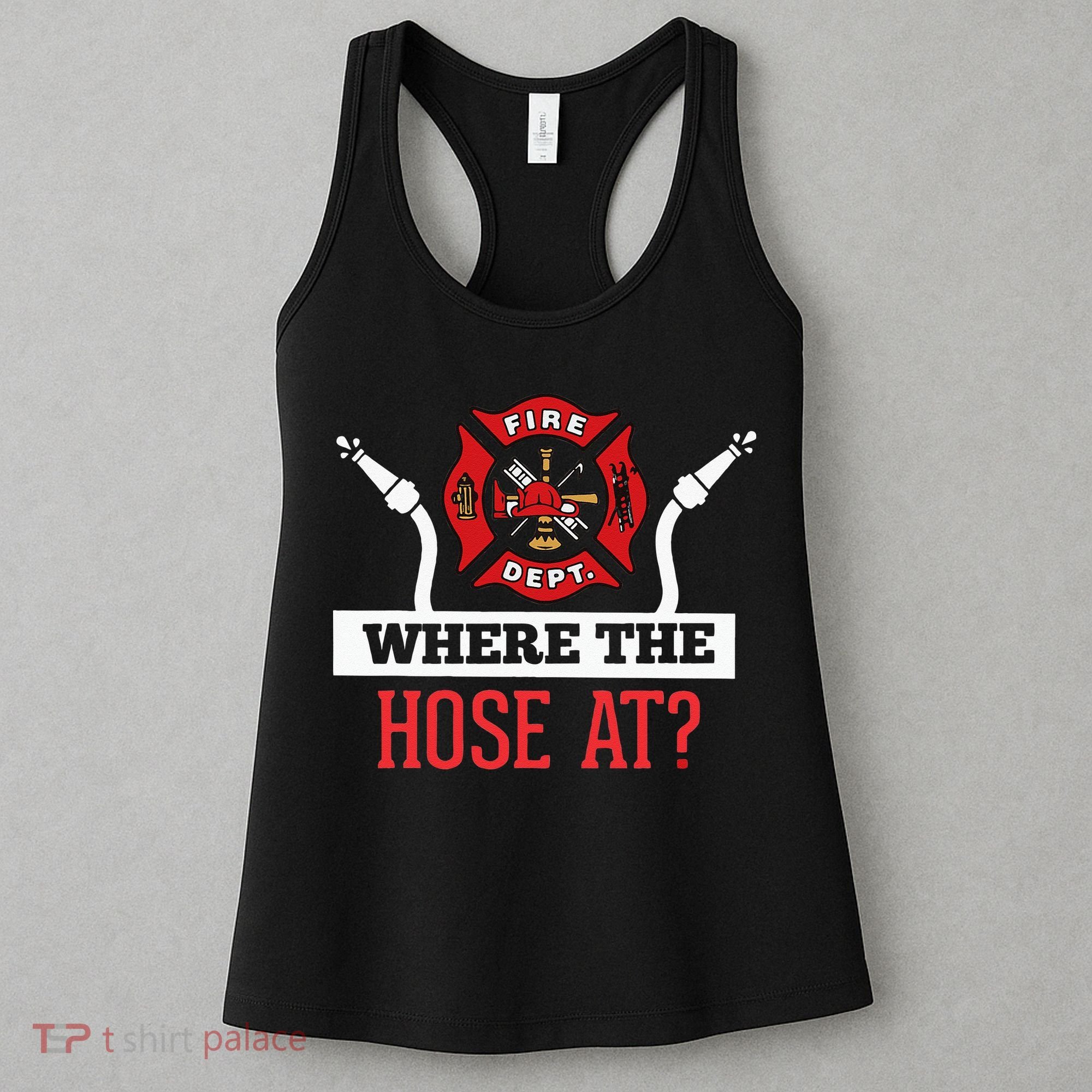 Where The Hose At Funny Firefighter Women's Tank Top
