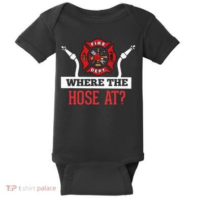 Where The Hose At Funny Firefighter Baby Bodysuit