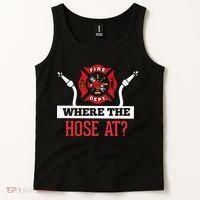 Where The Hose At Funny Firefighter Tank Top thumb 2