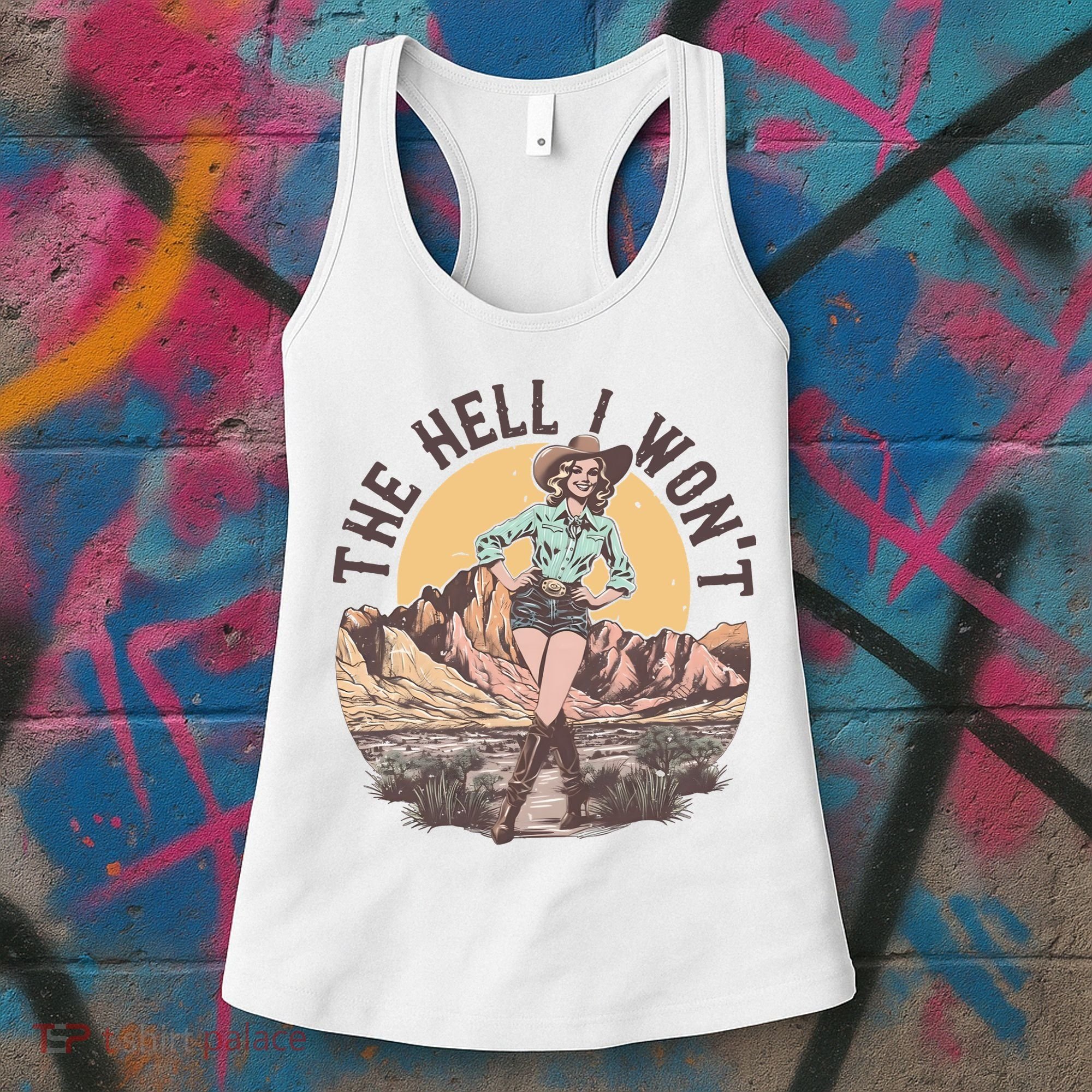 Western The Hell I Wont Cowgirl Country Music Women's Tank Top