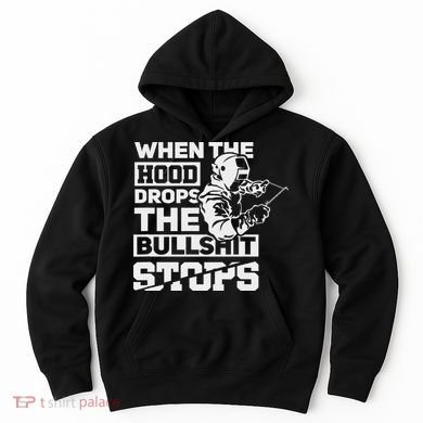 When The Hood Drops Funny Welder Gift Pipeliner Welding Hoodie