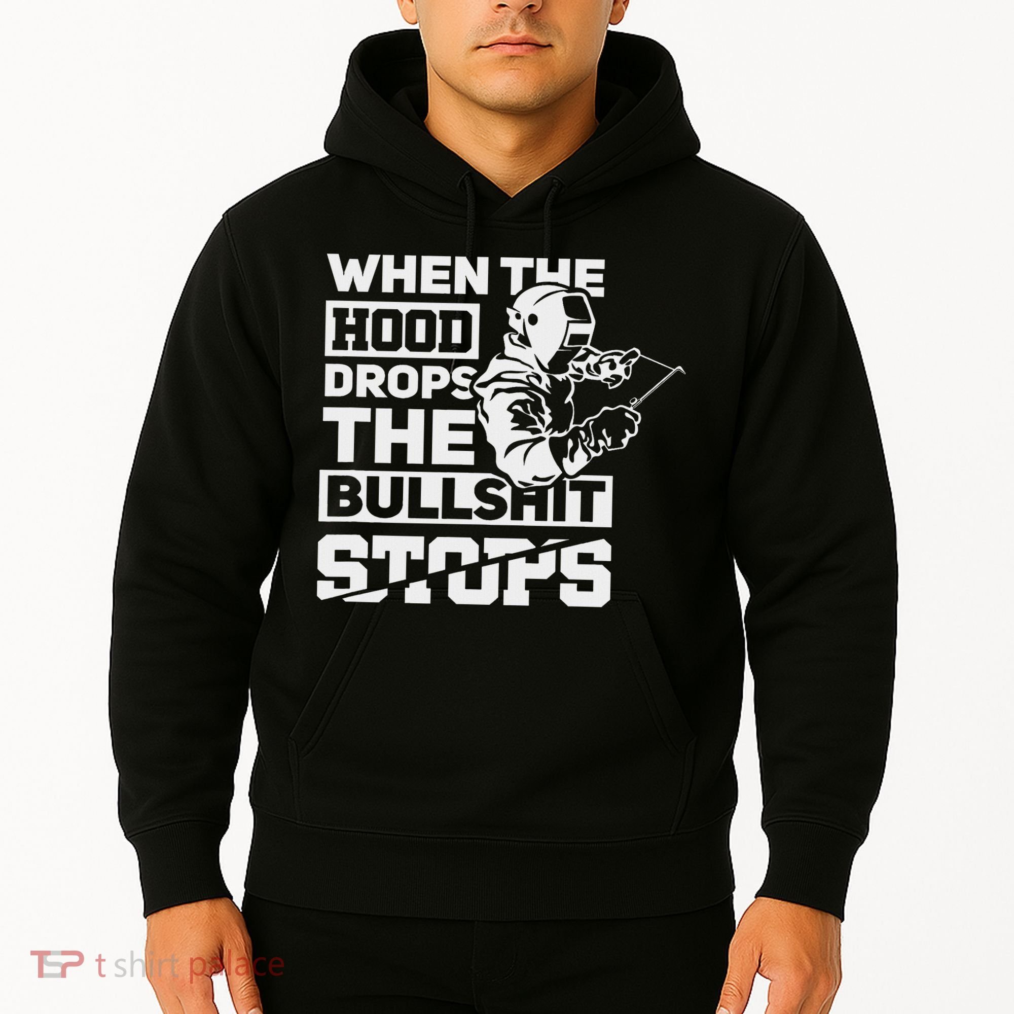 When The Hood Drops Funny Welder Gift Pipeliner Welding Hoodie