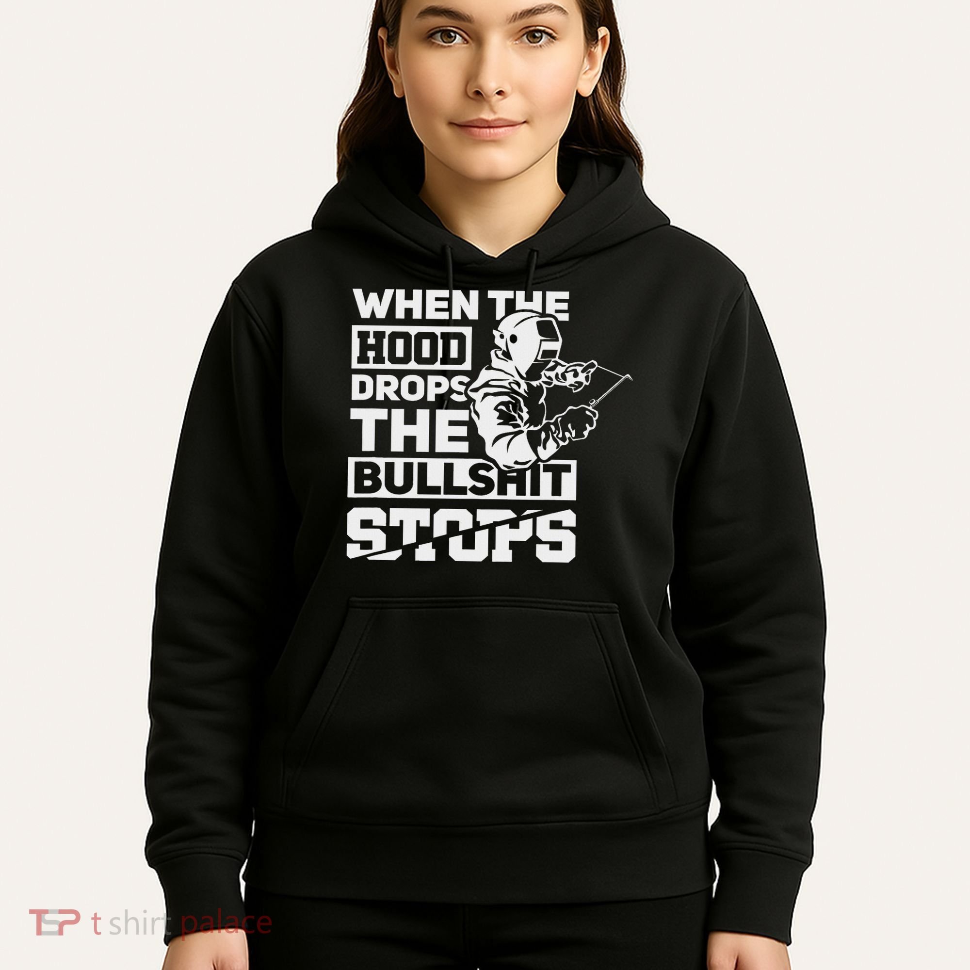 When The Hood Drops Funny Welder Gift Pipeliner Welding Hoodie