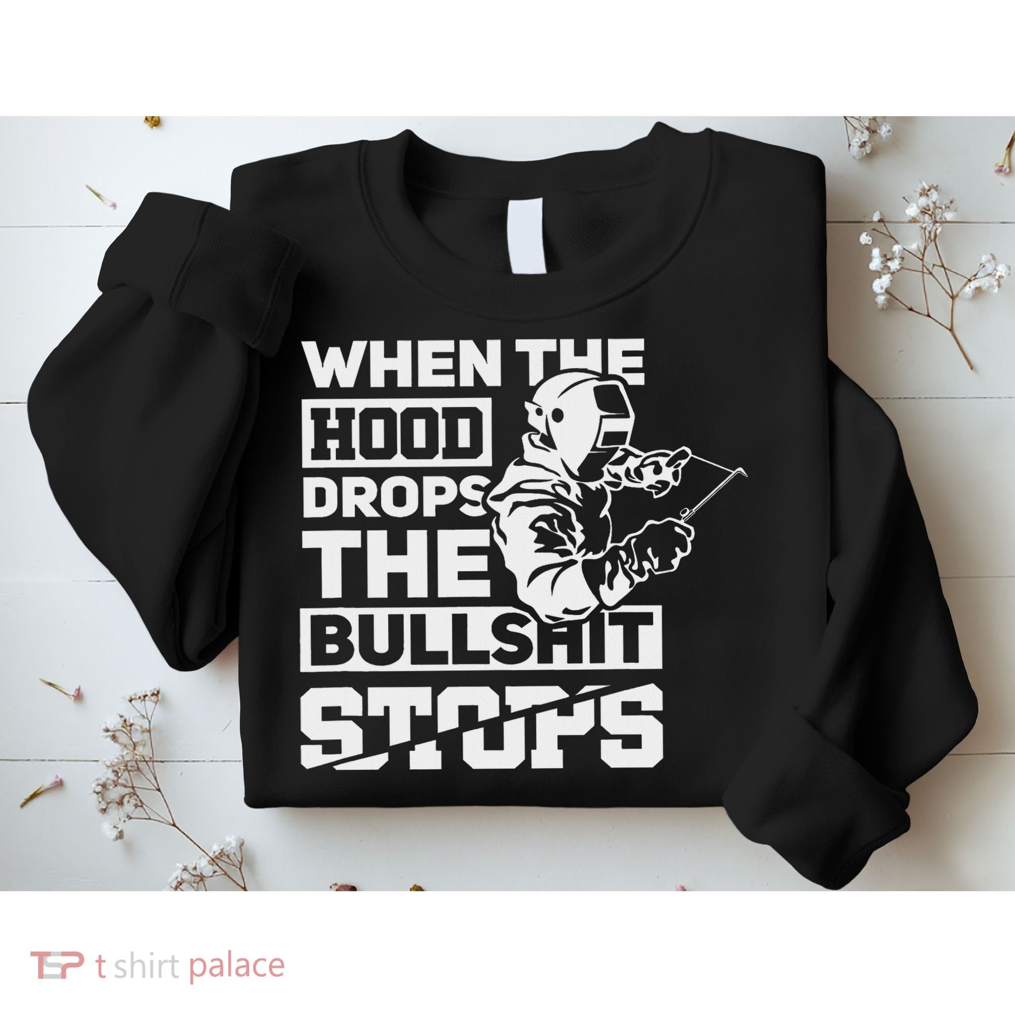 When The Hood Drops Funny Welder Gift Pipeliner Welding Sweatshirt