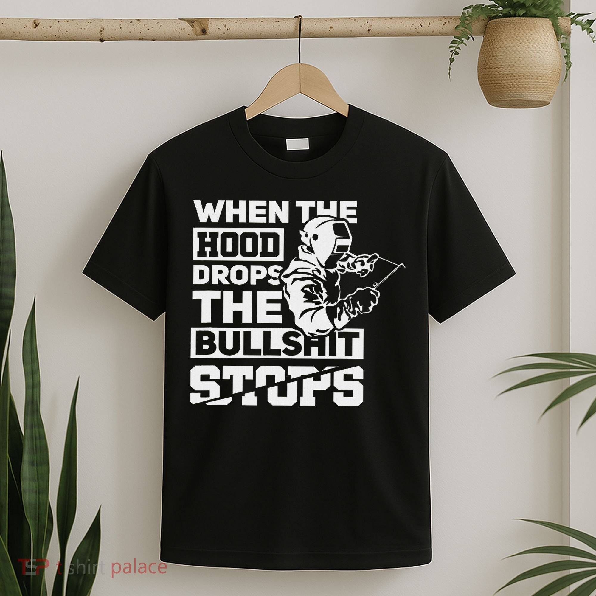 When The Hood Drops Funny Welder Gift Pipeliner Welding T-Shirt