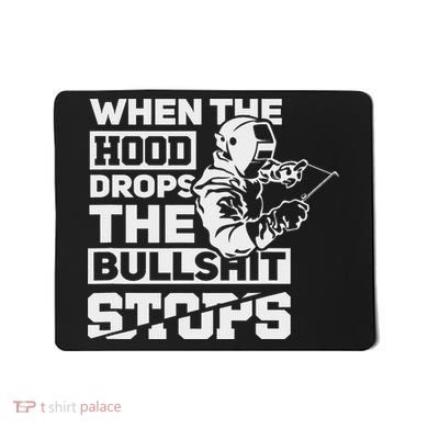 When The Hood Drops Funny Welder Gift Pipeliner Welding Mousepad