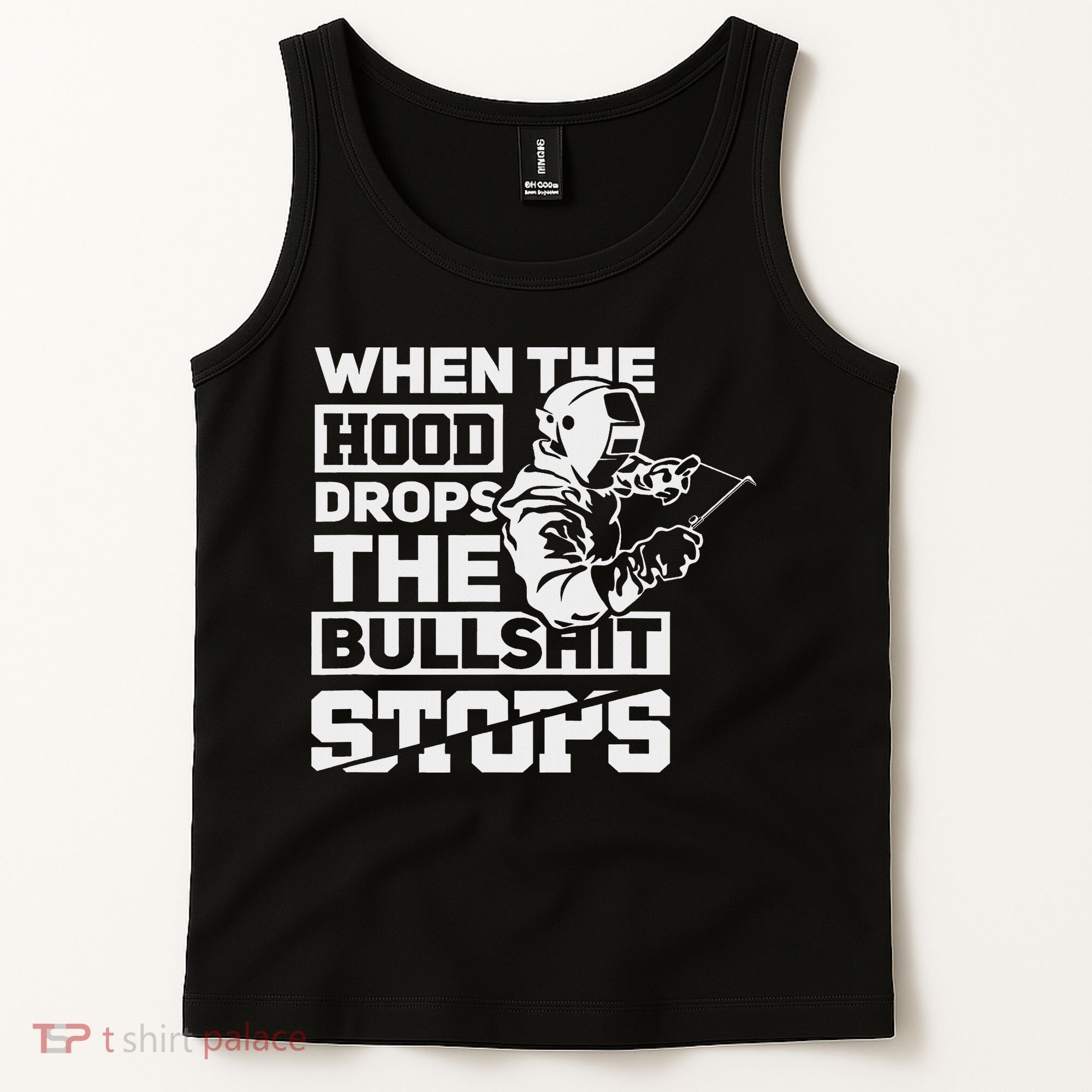 When The Hood Drops Funny Welder Gift Pipeliner Welding Tank Top